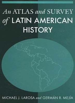 An Atlas And Survey of Latin American History