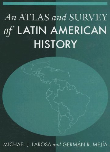 An Atlas And Survey of Latin American History by German R. Mejia