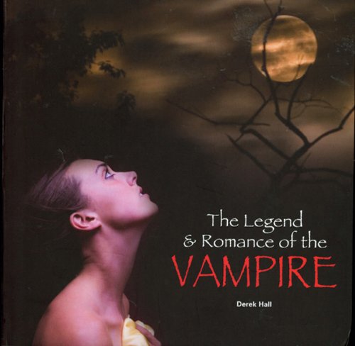 The Legend & Romance of the Vampire by Peter Henshaw