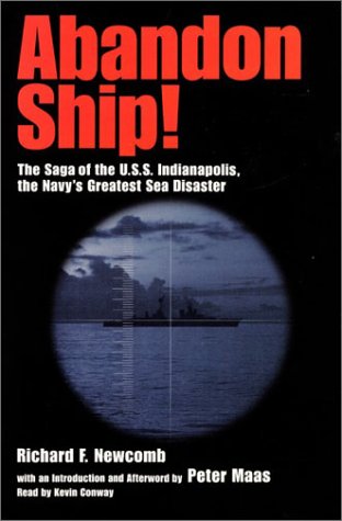 Abandon Ship : The Saga of the U.S.S. Indianapolis, the Navy's Greatest Sea Disaster by Richard F. Newcomb