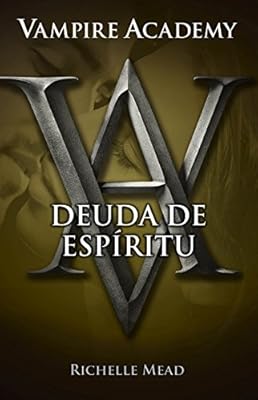 Vampire Academy 5. Deuda de esp&iacute;ritu