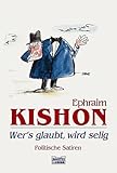 Wers glaubt, wird selig. Politische Satiren. - Ephraim Kishon