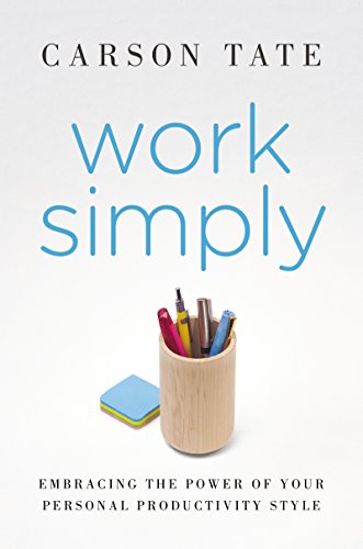 Work Simply: Embracing the Power of Your Personal Productivity Style by Carson Tate