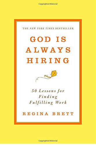 God Is Always Hiring: 50 Lessons for Finding Fulfilling Work by Regina Brett