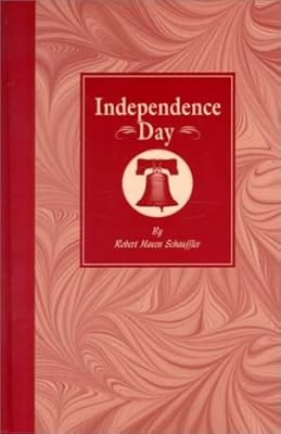 Independence Day: Its Celebration, Spirit, and Significance As Related in Prose and Verse (Our American Holidays)