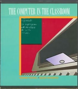 Computer in the Classroom by Edward L. Vockell
