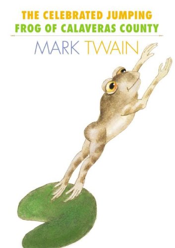 The Celebrated Jumping Frog of Calaveras County (Creative Short Stories) by Mark Twain