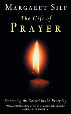The Gift of Prayer: Embracing the Sacred in the Everyday