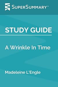 Study Guide: A Wrinkle In Time by Madeleine L'Engle (SuperSummary)