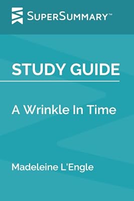 Study Guide: A Wrinkle In Time by Madeleine L'Engle (SuperSummary)