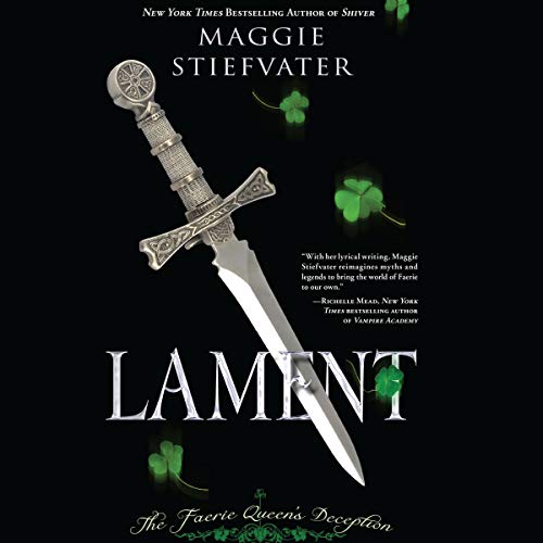 Lament: The Faerie Queen's Deception (Books of Faerie, Book 1) by Maggie Stiefvater