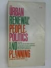 Urban renewal: people, politics, and planning