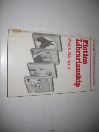 Fiction Librarianship (Outlines of Modern Librarianship) by Frank Atkinson