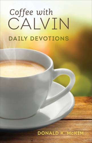 COFFEE WITH CALVIN: DAILY DEVOTIONS By Donald K. Mckim **Mint Condition**