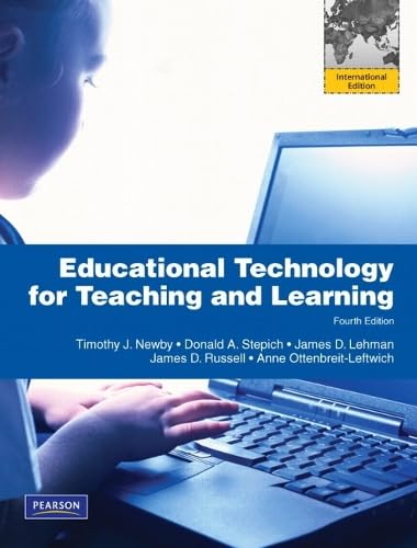 Educational Technology for Teaching and Learning by Timothy J. Newby