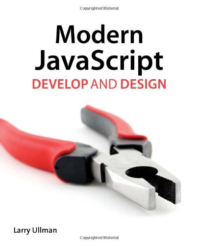 Modern JavaScript: Develop and Design by Larry Ullman
