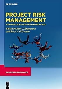 Project Risk Management: Managing Software Development Risk by Kurt J. Engemann