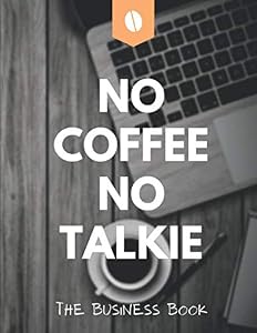 No Coffee No Talkie: The Business Book by Gekkino Essentials