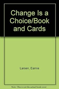 Change Is a Choice--book and affirmation cards together by Earnie Larsen
