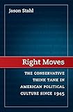 Jason Stahl, "Right Moves: The Conservative Think Tank in American Political Culture since 1945" (UNC Press, 2016)