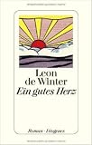 Ein gutes Herz. Roman ( 28. August 2013 ) - Leon de Winter