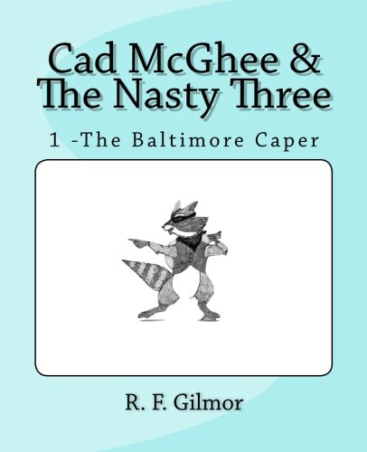 Cad McGhee & The Nasty Three: No. 1 - The Baltimore Caper (Volume 1)