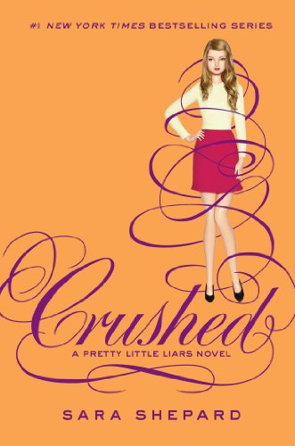 Pretty Little Liars #13: Crushed by Sara Shepard