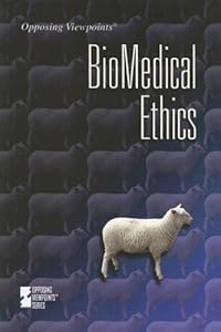 Biomedical Ethics (Opposing Viewpoints)
