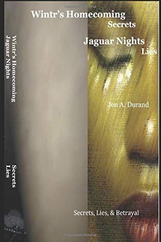 Wintr's Homecoming & Jaguar Nights: Secrets & Lies (Secrets, Lies, and Betrayal) by Jen A. Durand