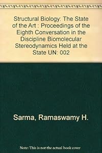Structural Biology: The State of the Art : Proceedings of the Eighth Conversation in the Discipline Biomolecular Stereodynamics Held at the State UN