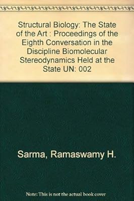Structural Biology: The State of the Art : Proceedings of the Eighth Conversation in the Discipline Biomolecular Stereodynamics Held at the State UN