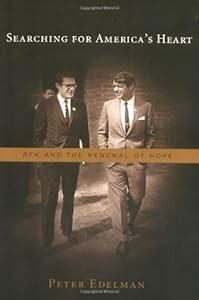 Searching for America's Heart: Rfk and the Renewal of Hope by Peter B. Edelman