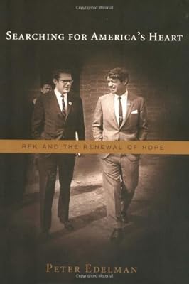 Searching for America's Heart: Rfk and the Renewal of Hope