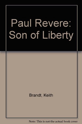 Paul Revere: Son of Liberty by Keith Brandt