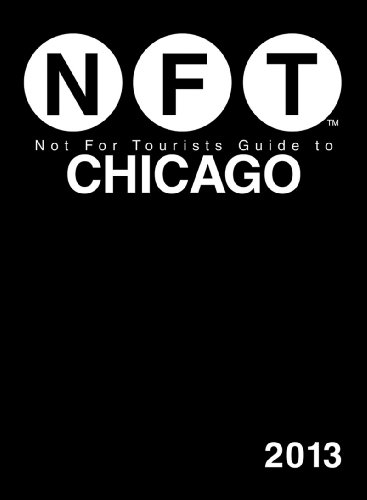 Not For Tourists Guide to Chicago 2013 (Not for Tourists Guidebook) by Not For Tourists