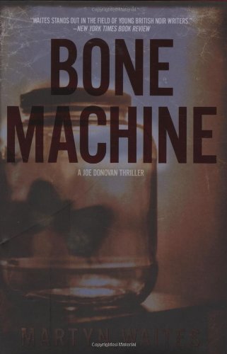 Bone Machine: A Joe Donovan Thriller (Joe Donovan Thrillers) by Martyn Waites