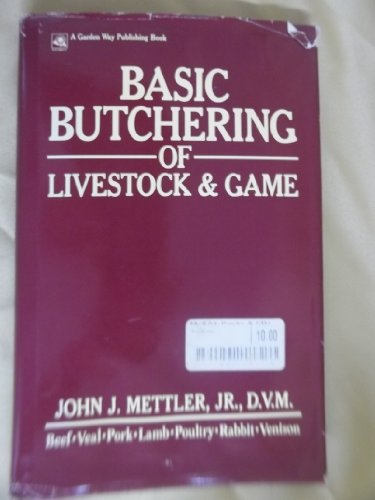 Basic butchering of livestock & game by John J Mettler