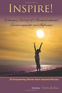 Inspire: Women's Stories of Accomplishment, Encouragement and Influence by Celeste LeJeune