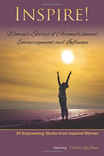 Inspire: Women's Stories of Accomplishment, Encouragement and Influence by Celeste LeJeune