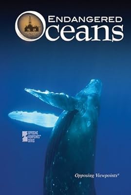 Endangered Oceans (Opposing Viewpoints)