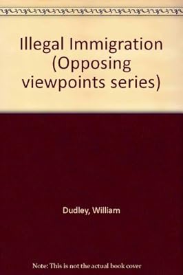 Illegal Immigration (Opposing Viewpoints Series)