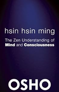 Hsin Hsin Ming: The Zen Understanding of Mind and Consciousness