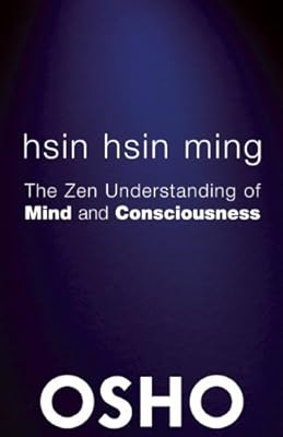 Hsin Hsin Ming: The Zen Understanding of Mind and Consciousness