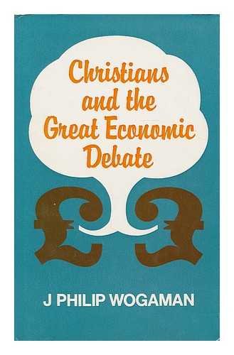 Christians and the great economic debate by J. Philip (John Philip) Wogaman