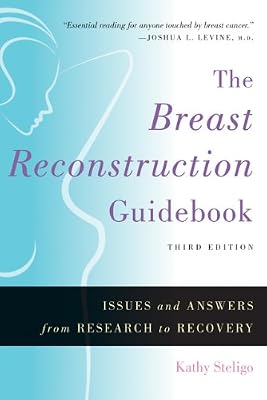The Breast Reconstruction Guidebook: Issues and Answers from Research to Recovery