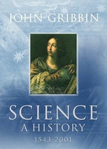 Science: A History 1543-2001 by JOHN GRIBBIN (2002-12-23)