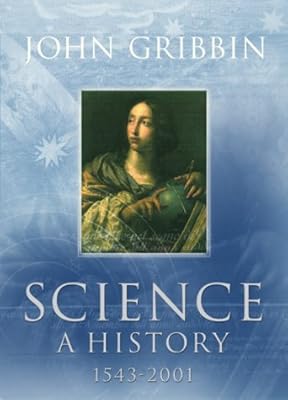 Science: A History 1543-2001 by JOHN GRIBBIN (2002-12-23)