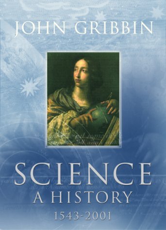 Science: A History 1543-2001 by JOHN GRIBBIN (2002-12-23) by John Gribbin