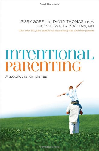 Intentional Parenting: Autopilot Is for Planes by Sissy Goff