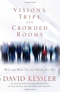 Visions, Trips, and Crowded Rooms: Who and What You See Before You Die